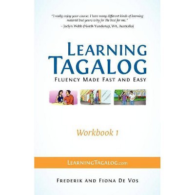 Learning Tagalog - Fluency Made Fast and Easy - Workbook 1 (Part of 7 Book Set) - (Learning Tagalog Print Edition) (Paperback)