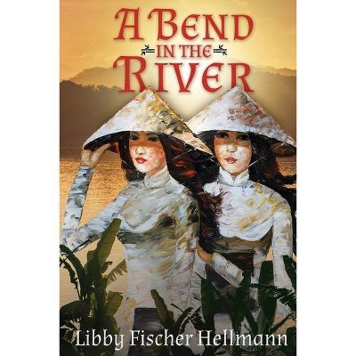 A Bend in the River - by  Libby Fischer Hellmann (Paperback)