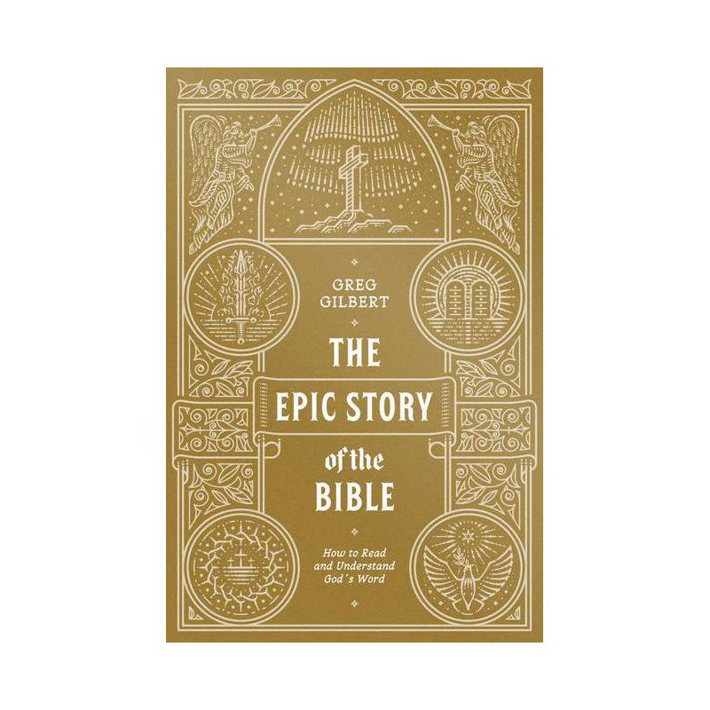 The Epic Story of the Bible - by  Greg Gilbert (Paperback), 1 of 2