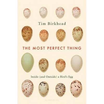  The Most Perfect Thing - by  Tim Birkhead (Hardcover) 