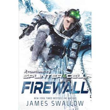 Tom Clancy's Splinter Cell: Firewall - by  James Swallow (Paperback)