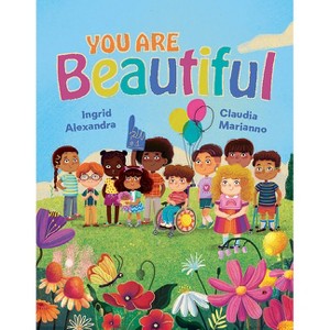 You Are Beautiful! - by  Ingrid Alexandra (Hardcover) - 1 of 1