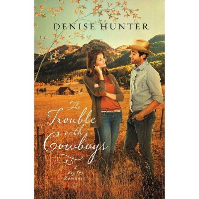 The Trouble with Cowboys - (Big Sky Romance) by  Denise Hunter (Paperback)