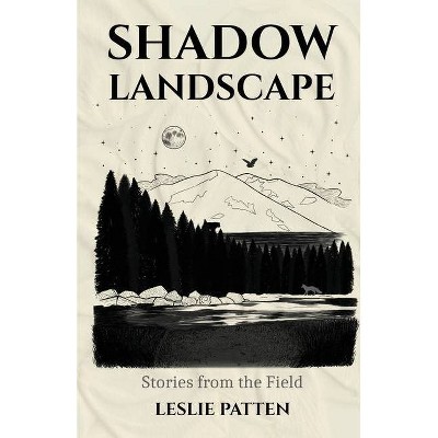 Shadow Landscape - by  Leslie Patten (Paperback)