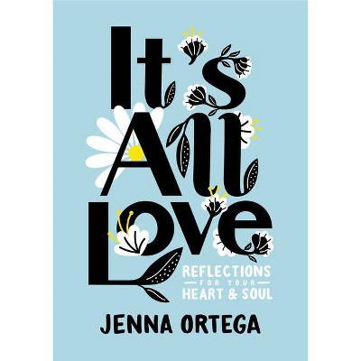 It's All Love - by  Jenna Ortega (Hardcover)