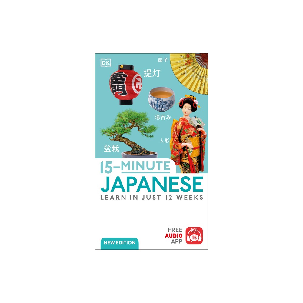 15-Minute Japanese - (DK 15-Minute Language Learning) by DK (Paperback)