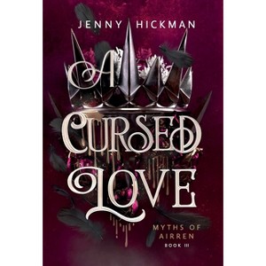A Cursed Love - (Myths of Airren) 2nd Edition by Jenny Hickman - 1 of 1