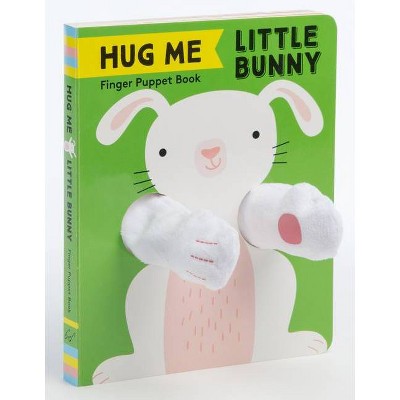 Hug Me Little Bunny: Finger Puppet Book - (Hug Me Little Animals) by  Chronicle Books (Board Book)