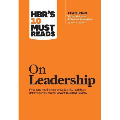 Hbr's 10 Must Reads on Leadership (with Featured Article What Makes an Effective Executive, by Peter F. Drucker) - (HBR's 10 Must Reads) (Hardcover)