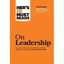 Hbr's 10 Must Reads on Leadership (with Featured Article What Makes an Effective Executive, by Peter F. Drucker) - (HBR's 10 Must Reads)