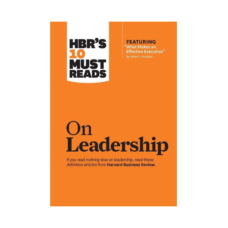 Hbr's 10 Must Reads on Leadership (with Featured Article What Makes an Effective Executive, by Peter F. Drucker) - (HBR's 10 Must Reads), 1 of 2