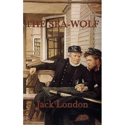 The Sea-Wolf - by  Jack London (Hardcover)