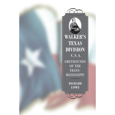 Walker's Texas Division, C.S.A. - (Conflicting Worlds: New Dimensions of the American Civil War) Annotated by  Richard Lowe (Paperback)