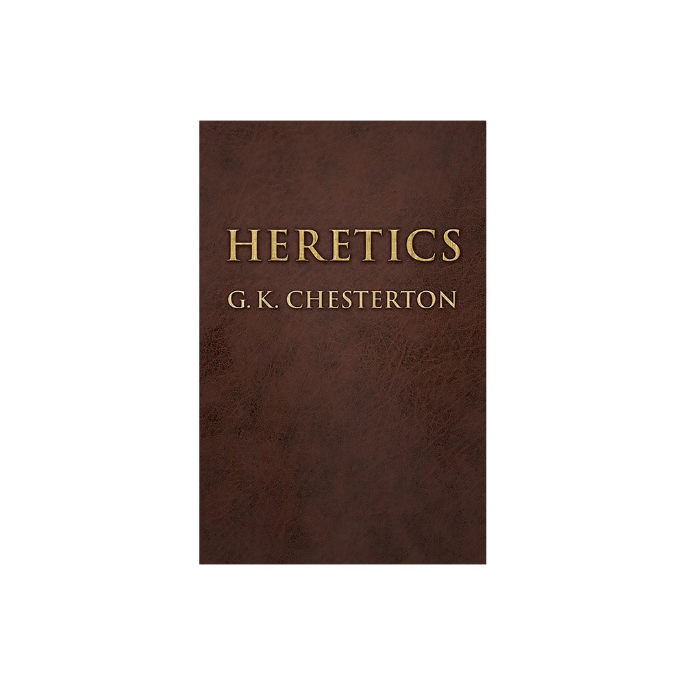 Heretics - (Dover Books on Western Philosophy) by G K Chesterton (Paperback)