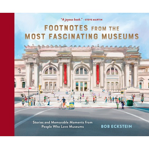 Footnotes from the Most Fascinating Museums - by  Bob Eckstein (Hardcover) - image 1 of 1
