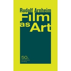 Film as Art, 50th Anniversary Printing - by  Rudolf Arnheim (Paperback) - 1 of 1
