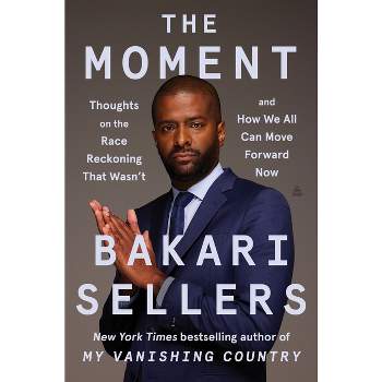 The Moment - by  Bakari Sellers (Hardcover)