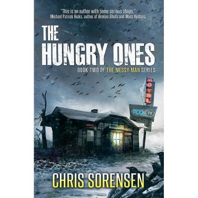 The Hungry Ones - (Messy Man) by  Chris Sorensen (Paperback)