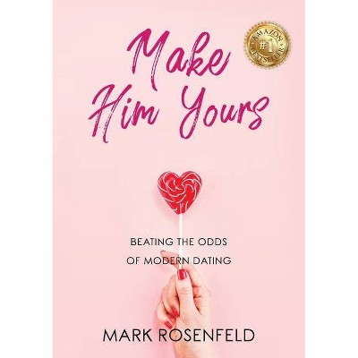 Make Him Yours - by  Mark Rosenfeld (Paperback)