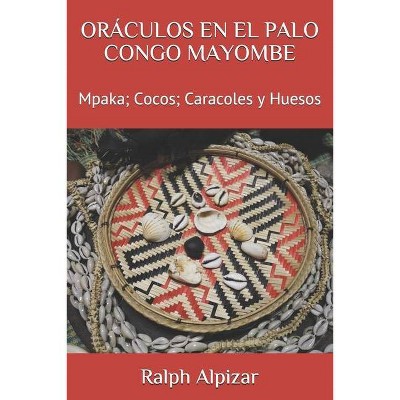 Oráculos En El Palo Congo Mayombe - (Colección Maiombe) by  Ralph Alpizar (Paperback)