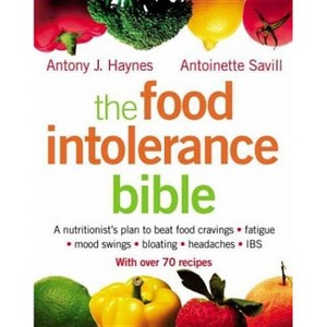 The Food Intolerance Bible - by  Antoinette Savill & Antony J Haynes (Paperback) - 1 of 1