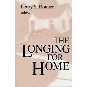The Longing for Home - (Boston University Studies in Philosophy and Religion) by  Leroy S Rouner (Paperback) - 1 of 1