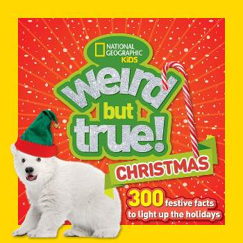 Weird But True Christmas - by  National Geographic Kids (Paperback)