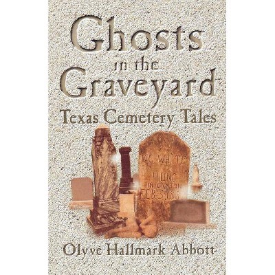 Ghosts In The Graveyard - by  Olyve Abbott (Paperback)