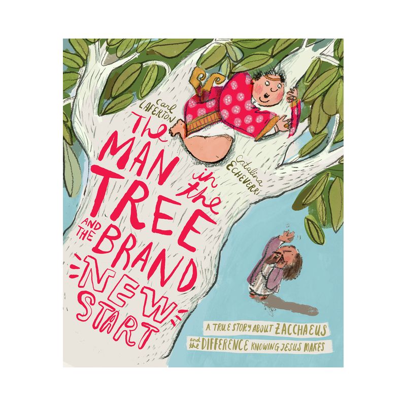 The Man in the Tree and the Brand New Start - (Tales That Tell the Truth) by  Carl Laferton (Hardcover), 1 of 2