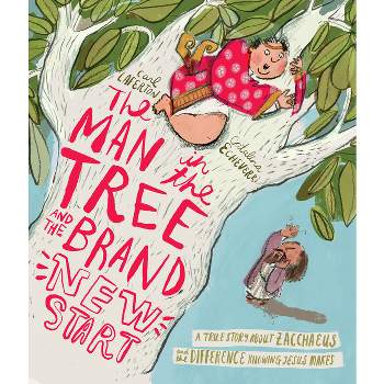 The Man in the Tree and the Brand New Start - (Tales That Tell the Truth) by  Carl Laferton (Hardcover)