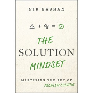 The Solution Mindset - by  Nir Bashan (Hardcover) - 1 of 1