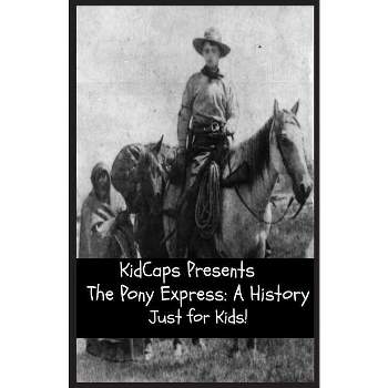 The Pony Express - by  Kidcaps (Paperback)