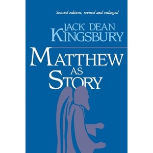 Matthew as Story - 2nd Edition by  Jack Dean Kingsbury (Paperback) - 1 of 1