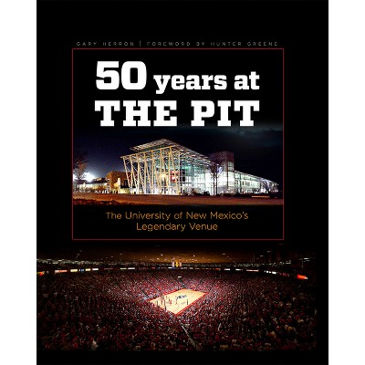 Fifty Years at the Pit - by  Gary Herron (Hardcover)
