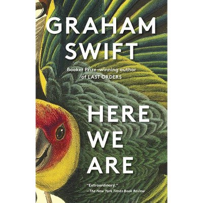 Here We Are - (Vintage International) by  Graham Swift (Paperback)