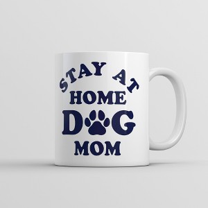 Crazy Dog T-Shirts Stay At Home Dog Mom Mug Funny Sarcastic Puppy Graphic Novelty Coffee Cup-11oz - 1 of 4