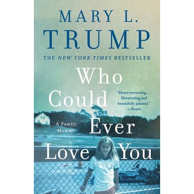 Who Could Ever Love You - by Mary L Trump