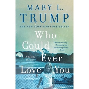 Who Could Ever Love You - by Mary L Trump - 1 of 1