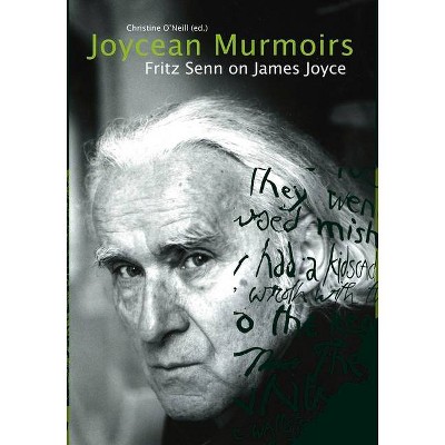 Joycean Murmoirs - by  Fritz Senn (Hardcover)