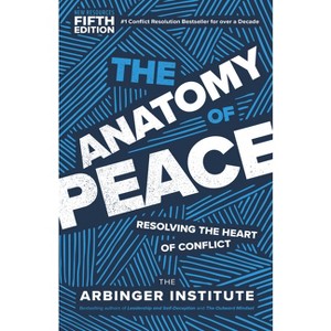 The Anatomy of Peace, Fifth Edition - by  Arbinger Institute (Paperback) - 1 of 1