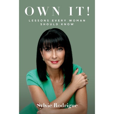 Own It! - by  Sylvie Rodrigue (Paperback)