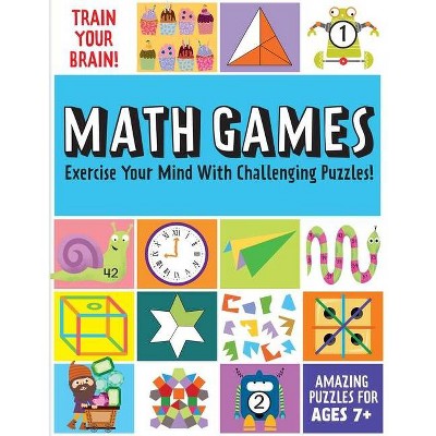 Train Your Brain: Math Games - by  Insight Kids (Paperback)