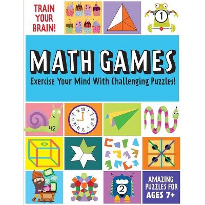 Train Your Brain: Math Games - by  Insight Kids (Paperback)