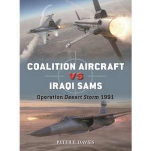 Coalition Aircraft Vs Iraqi Sams - (Duel) by  Peter E Davies (Paperback) - 1 of 1