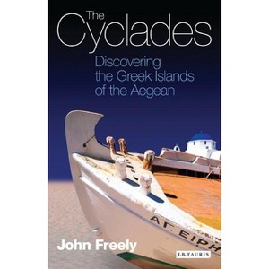 The Cyclades - by  John Freely (Paperback) - 1 of 1
