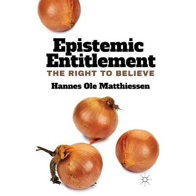 Epistemic Entitlement - by  H Matthiessen (Hardcover)