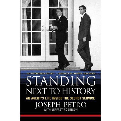 Standing Next to History - by  Joseph Petro (Paperback)