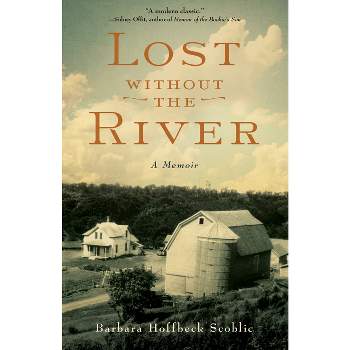 Lost Without the River - by  Barbara Hoffbeck Scoblic (Paperback)