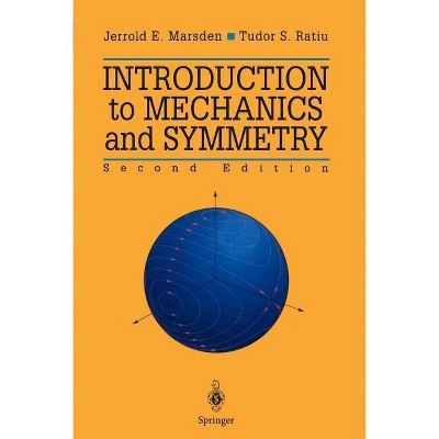 Introduction to Mechanics and Symmetry - (Texts in Applied Mathematics) 2nd Edition by  Jerrold E Marsden & Tudor S Ratiu (Paperback)