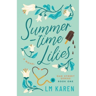 Summertime Lilies - by  LM Karen (Paperback)